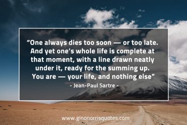 One always dies too soon SartreQuotes