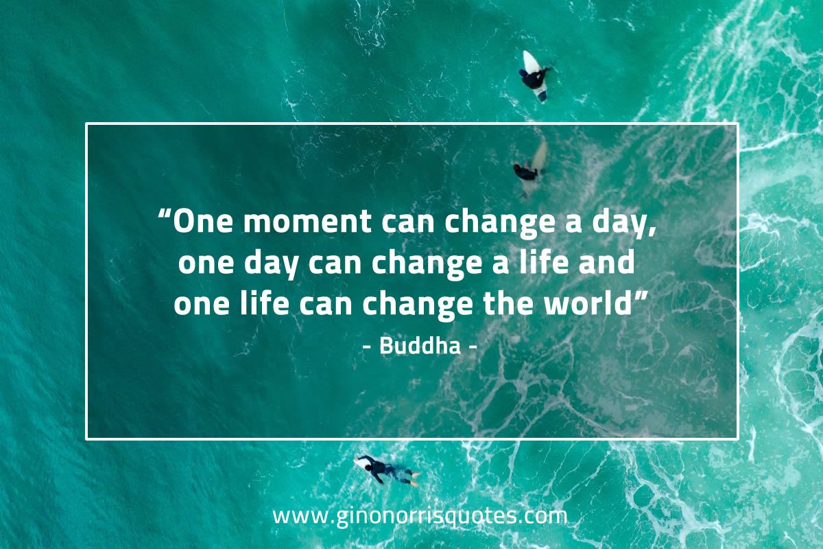 One moment can change a day BuddhaQuotes