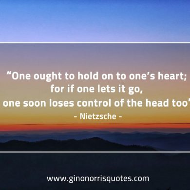 One ought to hold on to ones heart NietzscheQuotes