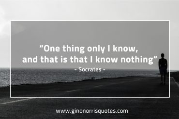 One thing only I know SocratesQuotes