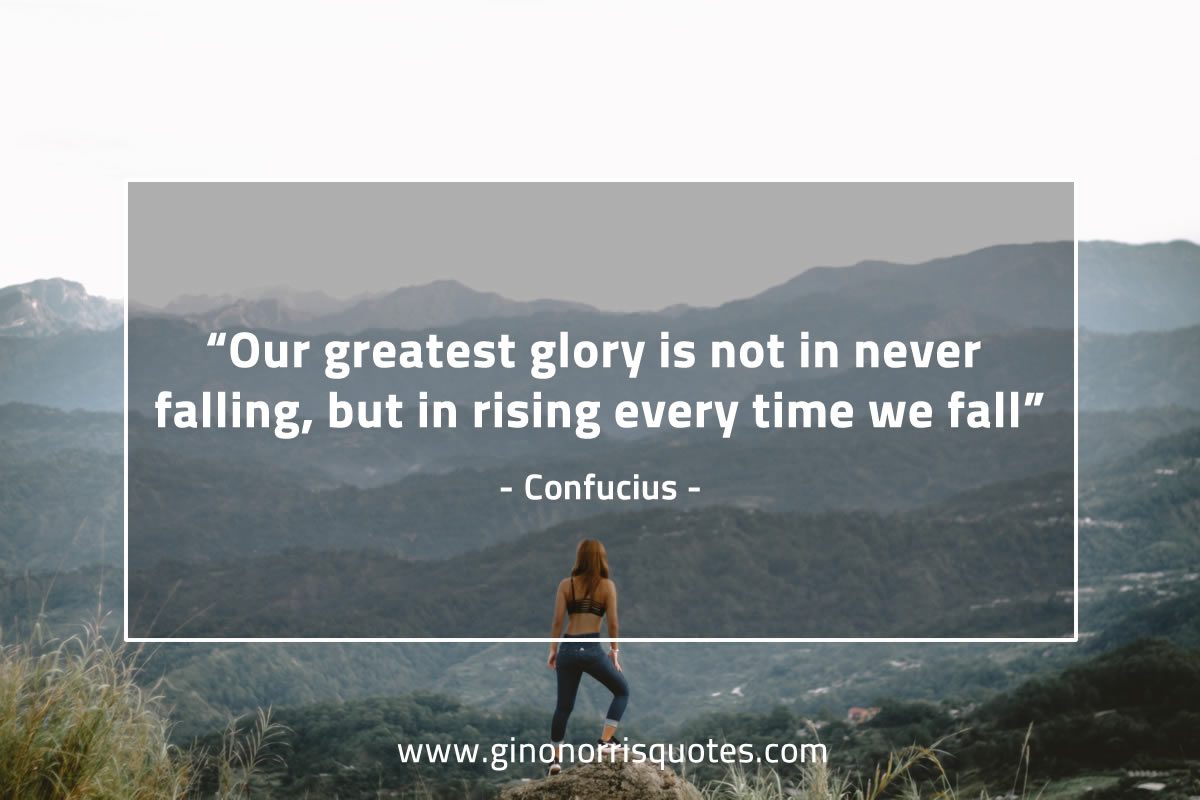 Our greatest glory ConfuciusQuotes