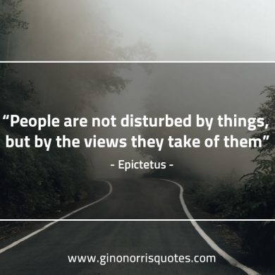 People are not disturbed by things EpictetusQuote