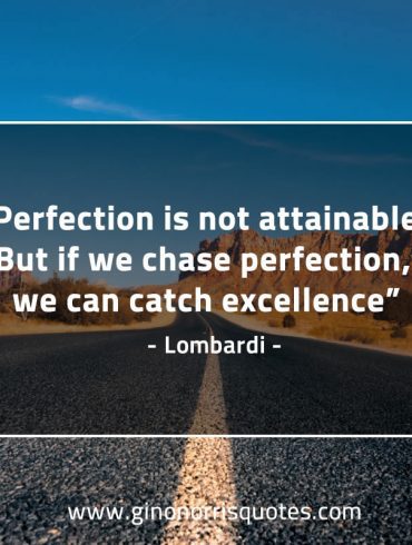 Perfection is not attainable LombardiQuotes