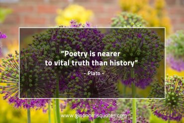 Poetry is nearer to vital truth PlatoQuotes