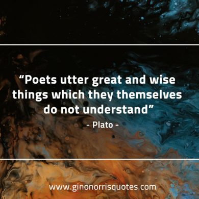 Poets utter great and wise things PlatoQuotes