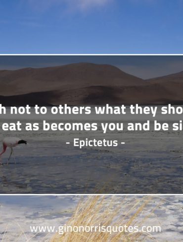 Preach not to others EpictetusQuotes