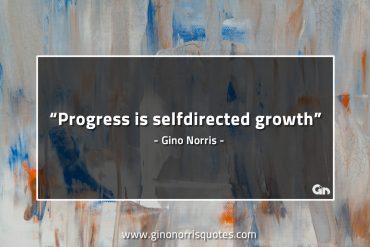 Progress is selfdirected growth GinoNorrisQuotes