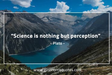 Science is nothing but perception PlatoQuotes