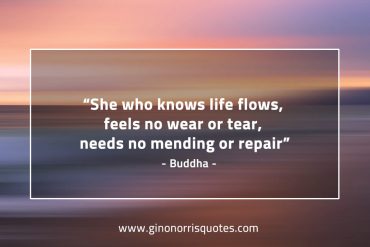 She who knows life flows BuddhaQuotes