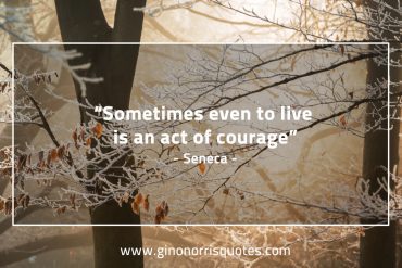 Sometimes even to live SenecaQuotes