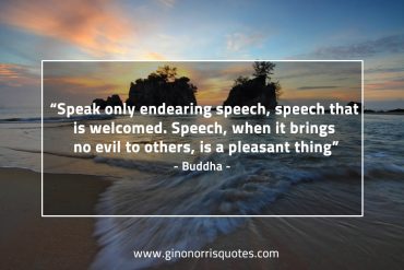 Speak only endearing speech BuddhaQuotes