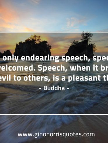 Speak only endearing speech BuddhaQuotes