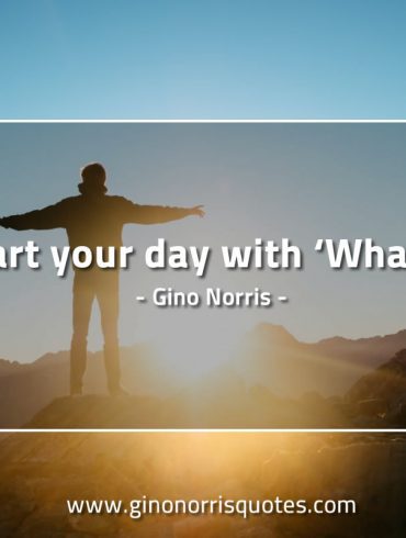 Start your day with What if GinoNorrisQuotes