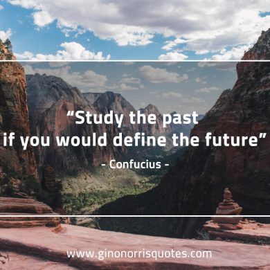 Study the past ConfuciusQuotes