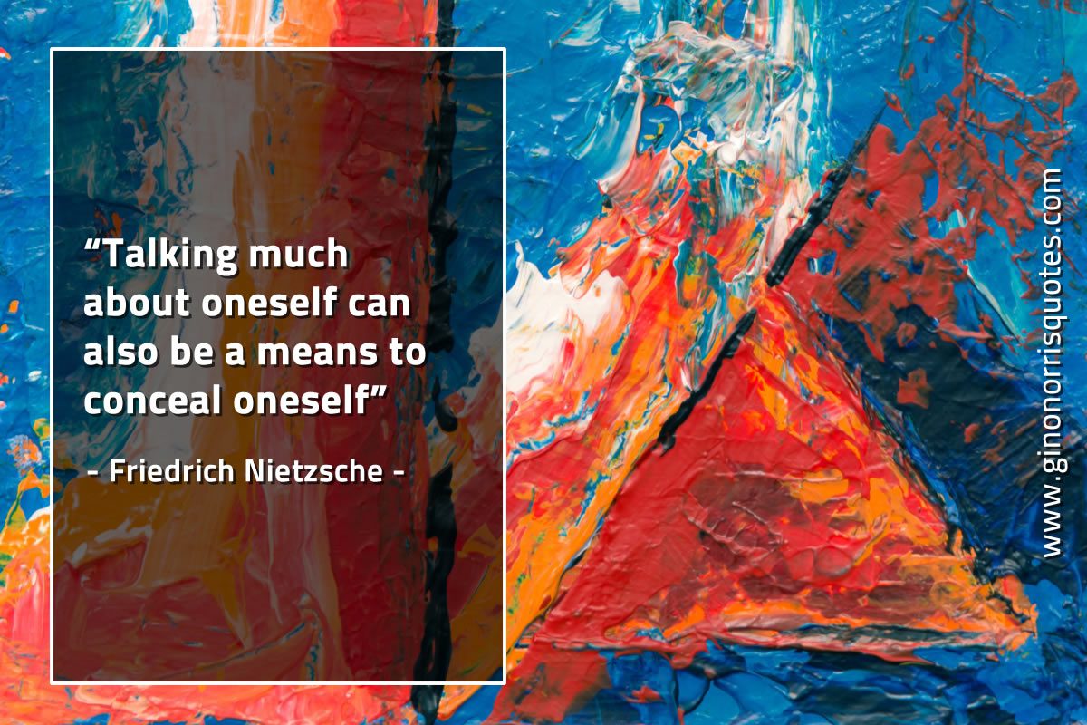 Talking much about oneself NietzscheQuotes