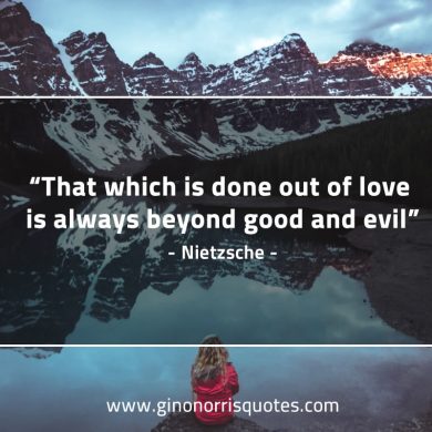 That which is done out of love NietzscheQuotes