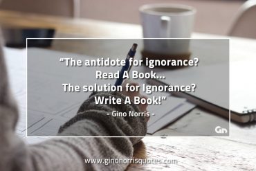 The antidote for ignorance GinoNorrisQuotes