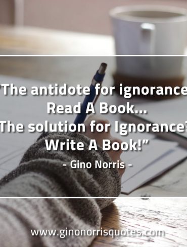 The antidote for ignorance GinoNorrisQuotes