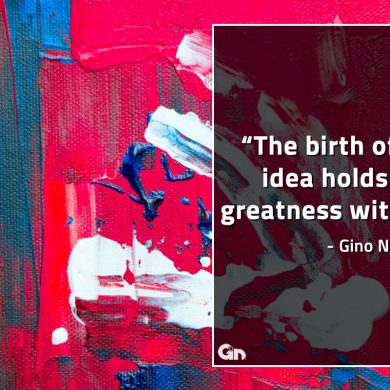 The birth of  an idea holds its greatness within GinoNorrisQuotes