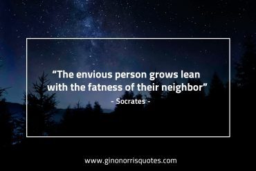 The envious person grows lean SocratesQuotes