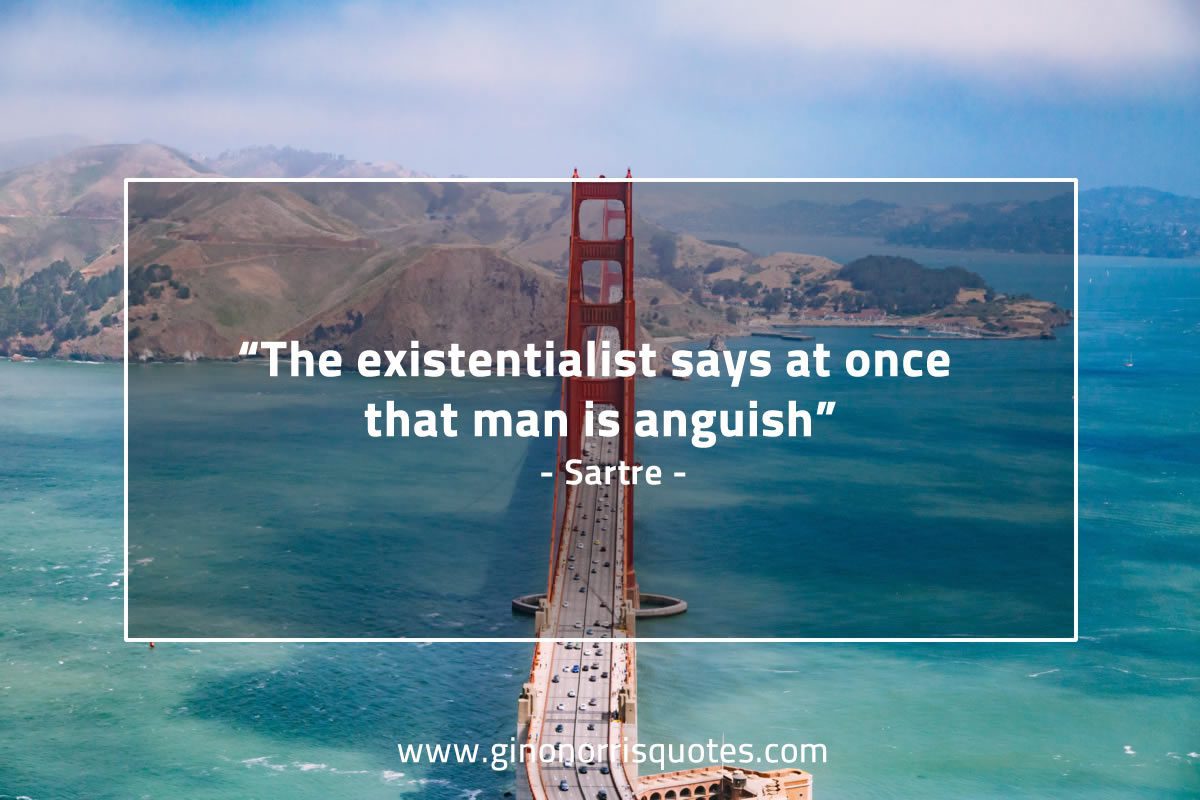 The existentialist says SartreQuotes