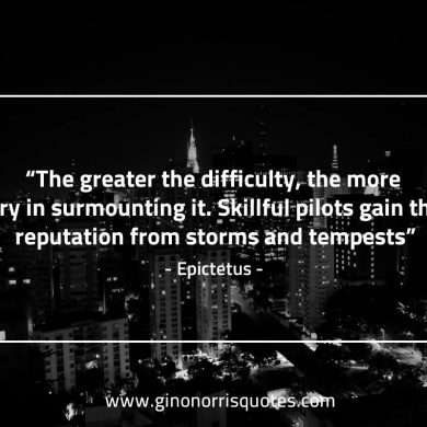 The greater the difficulty EpictetusQuotes