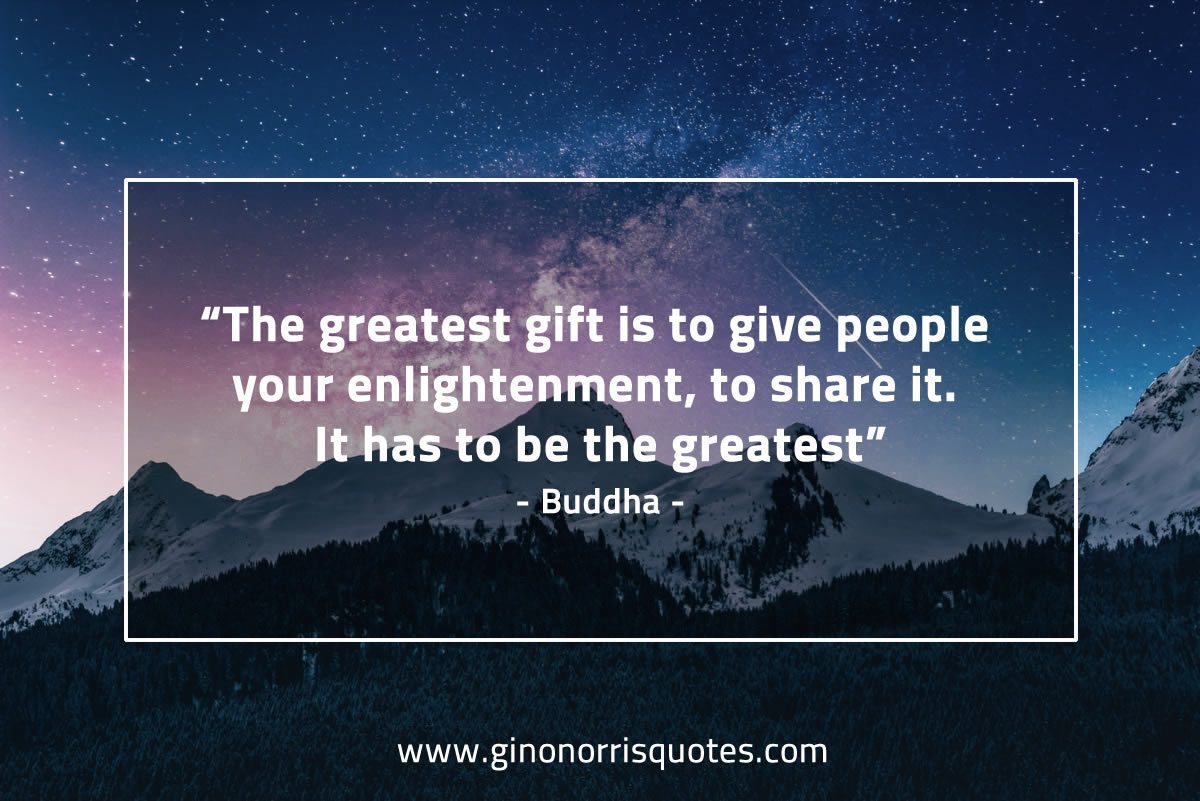 The greatest gift is to give BuddhaQuotes