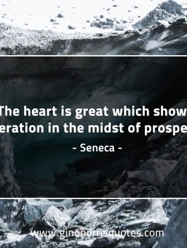 The heart is great which shows SenecaQuotes