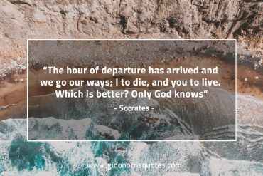 The hour of departure has arrived SocratesQuotes