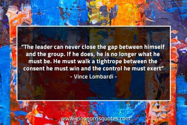 The leader can never close the gap LombardiQuotes