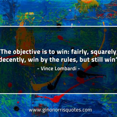 The objective is to win LombardiQuotes