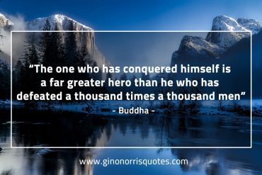 The one who has conquered himself BuddhaQuotes