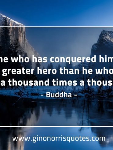 The one who has conquered himself BuddhaQuotes