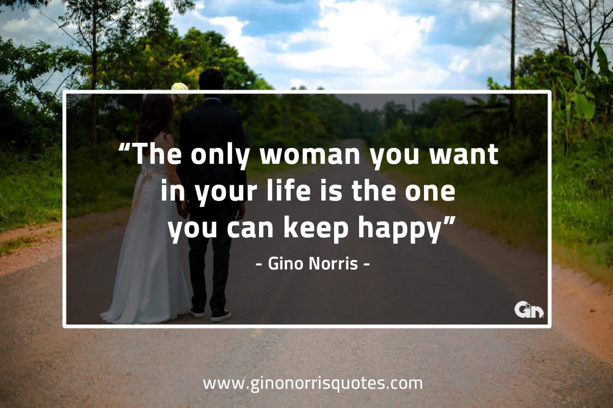 The only woman you want in your life GinoNorrisQuotes