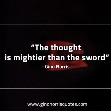 The thought is mightier than the sword GinoNorrisQuotes