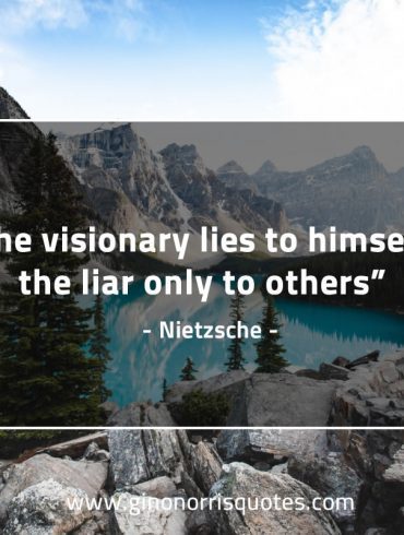 The visionary lies to himself NietzscheQuotes