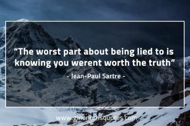 The worst part about being lied to SartreQuotes