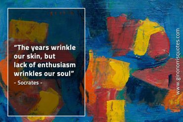 The years wrinkle our skin SocratesQuotes