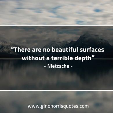 There are no beautiful surfaces NietzscheQuotes