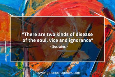 There are two kinds of disease of the soul SocratesQuotes