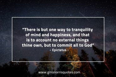 There is but one way to tranquility EpictetusQuotes