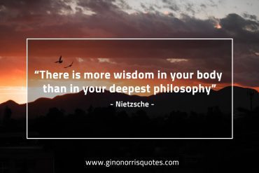 There is more wisdom in your body NietzscheQuotes