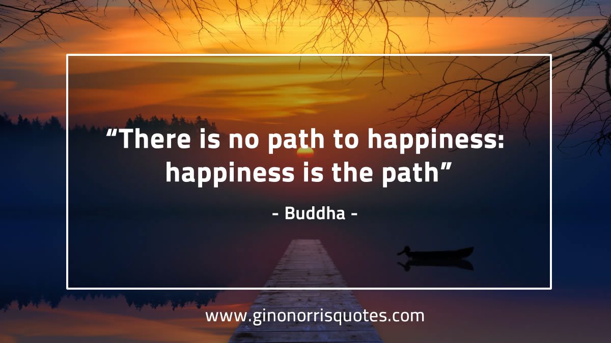 There is no path to happiness BuddhaQuotes