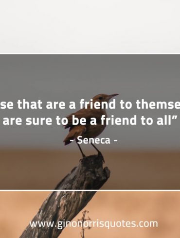 Those that are a friend to themselves SenecaQuotes