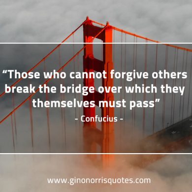 Those who cannot forgive others ConfuciusQuotes