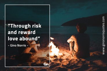 Through risk and reward love abound GinoNorrisQuotes