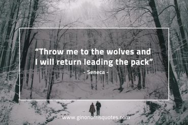 Throw me to the wolves SenecaQuotes