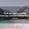 To be wronged is nothing ConfuciusQuotes