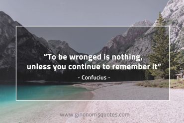 To be wronged is nothing ConfuciusQuotes