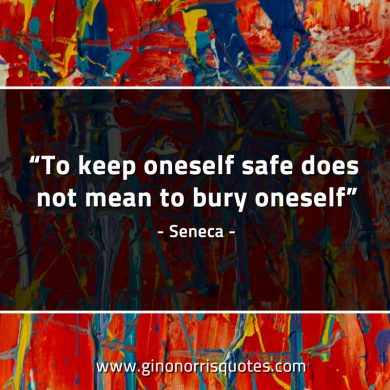 To keep oneself safe SenecaQuotes